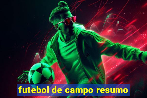 futebol de campo resumo